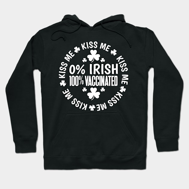 Kiss Me 0% Irish 100% Vaccinated Hoodie by Brobocop